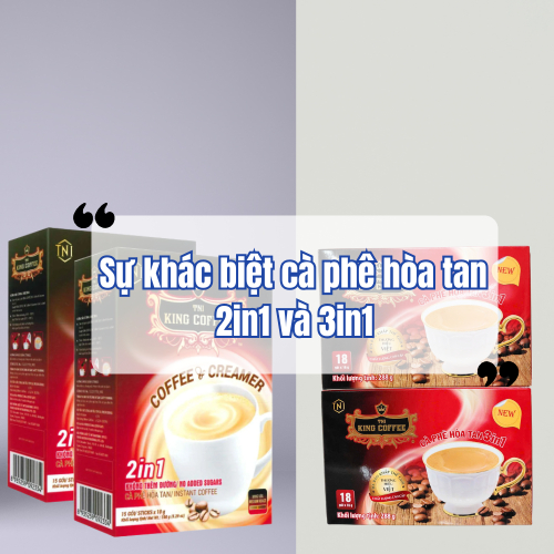 Sự Khác Biệt Cà Phê Hòa Tan 2in1 Và 3in1